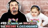 cicciogamer ti lascio un saluto